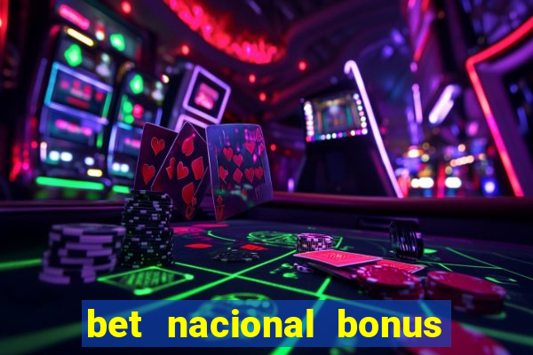 bet nacional bonus de boas vindas